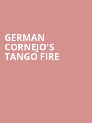 German Cornejo's Tango Fire at Peacock Theatre